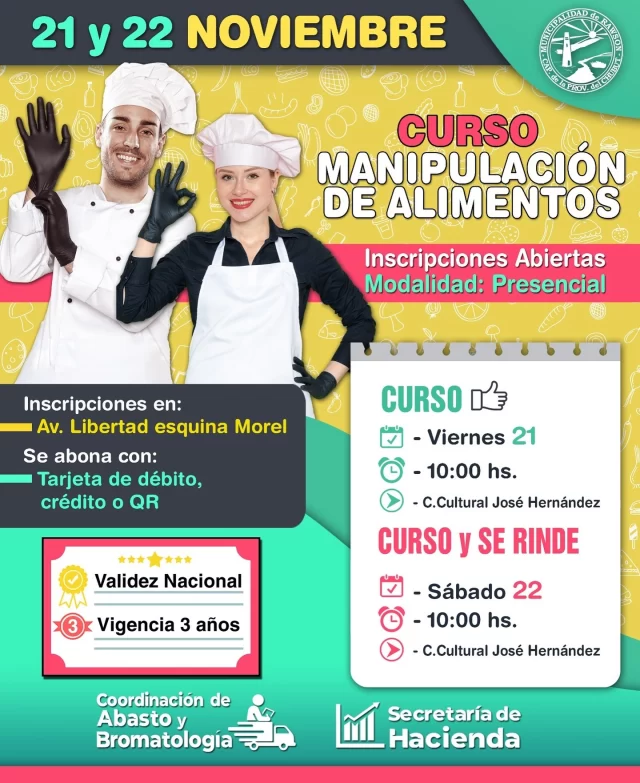 MUNICIPALIDAD DE RAWSON CONVOCA A PARTICIPAR EN LA PRÓXIMA EDICIÓN DEL CURSO PRESENCIAL DE MANIPULACIÓN DE ALIMENTOS  La Coordinación de Abasto y Bromatología de la Municipalidad de Rawson anunció la apertura de inscripciones para el curso presencial de Manipulación de Alimentos, que se realizará los días 21 y 22 de noviembre, de 10:00 a 13:30, en el Centro Cultural “José Hernández”.  La capacitación está dirigida a todo público y busca promover buenas prácticas sanitarias y garantizar la seguridad alimentaria. Al finalizar, los participantes recibirán una certificación nacional con tres años de validez.  La coordinadora Johana Araujo destacó que el curso permite adquirir hábitos correctos en la manipulación de alimentos y cumple con los estándares sanitarios vigentes.  Las inscripciones se realizan de lunes a viernes, de 7:00 a 19:00, en la oficina de Abasto y Bromatología (Av. Libertad y Morel) o al teléfono 2804-970677, con posibilidad de abonar mediante tarjeta o código QR.