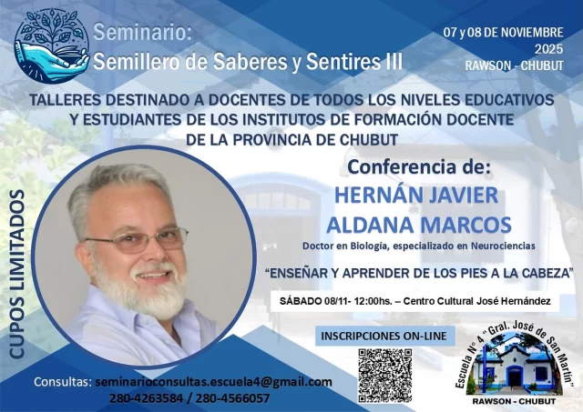 RAWSON SERÁ SEDE DEL TERCER SEMINARIO “SEMILLERO DE SABERES Y SENTIRES”  La directora de la Escuela N.º 4, Carina Cancho, anunció la realización del tercer Seminario “Semillero de Saberes y Sentires”, que se llevará a cabo los días 7 y 8 de noviembre.  El encuentro, destinado a docentes y estudiantes de profesorados de toda la provincia, busca brindar nuevas herramientas y estrategias educativas. Participará el licenciado Hernán Javier Marcos Aldana, especialista en neurociencias, y se dictarán 23 talleres con talleristas de distintas localidades.  La apertura será el viernes 7 a las 18 horas en el gimnasio de la escuela, y la conferencia central el sábado 8 a las 12 horas en el Cine Teatro Rawson.